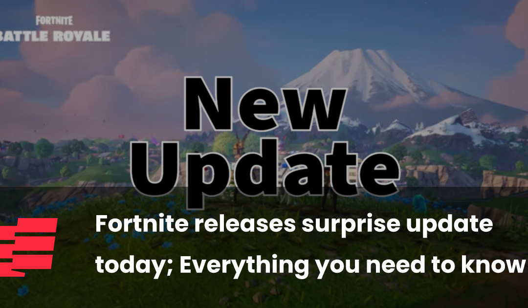 Fortnite publie une mise à jour surprise aujourd’hui ; Tout ce que vous devez savoir